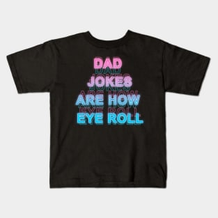 Dad jokes are how eye roll Kids T-Shirt